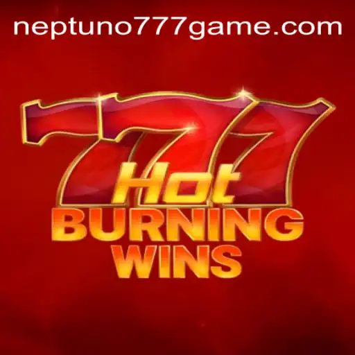 Unveiling the Thrills of HotBurningWins at Neptuno777.com Casino Online