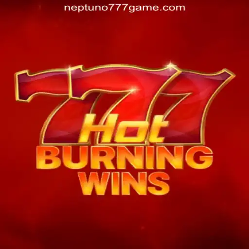 Unveiling the Thrills of HotBurningWins at Neptuno777.com Casino Online